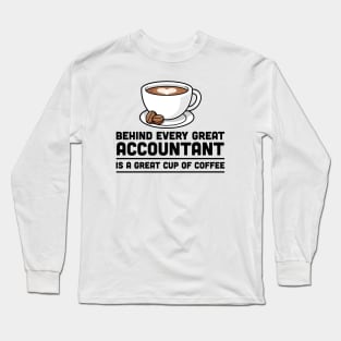 Behind every great Accountant is a great cup of coffee Long Sleeve T-Shirt